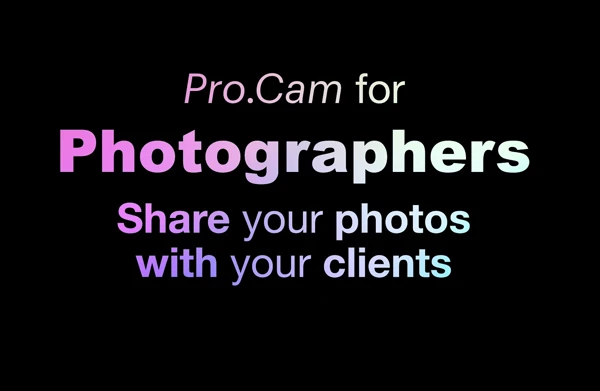 Pro.Cam for Photographers. Share your photos with your clients